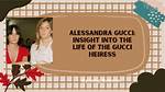 Unveiling the Enigmatic World of Alessandra Gucci: Discoveries and Insights