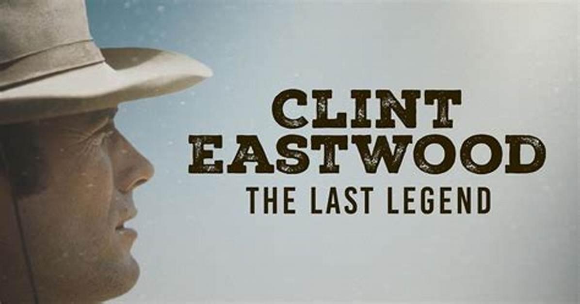 Unveiling the Legend of Clint Eastwood's Cowboy Movies