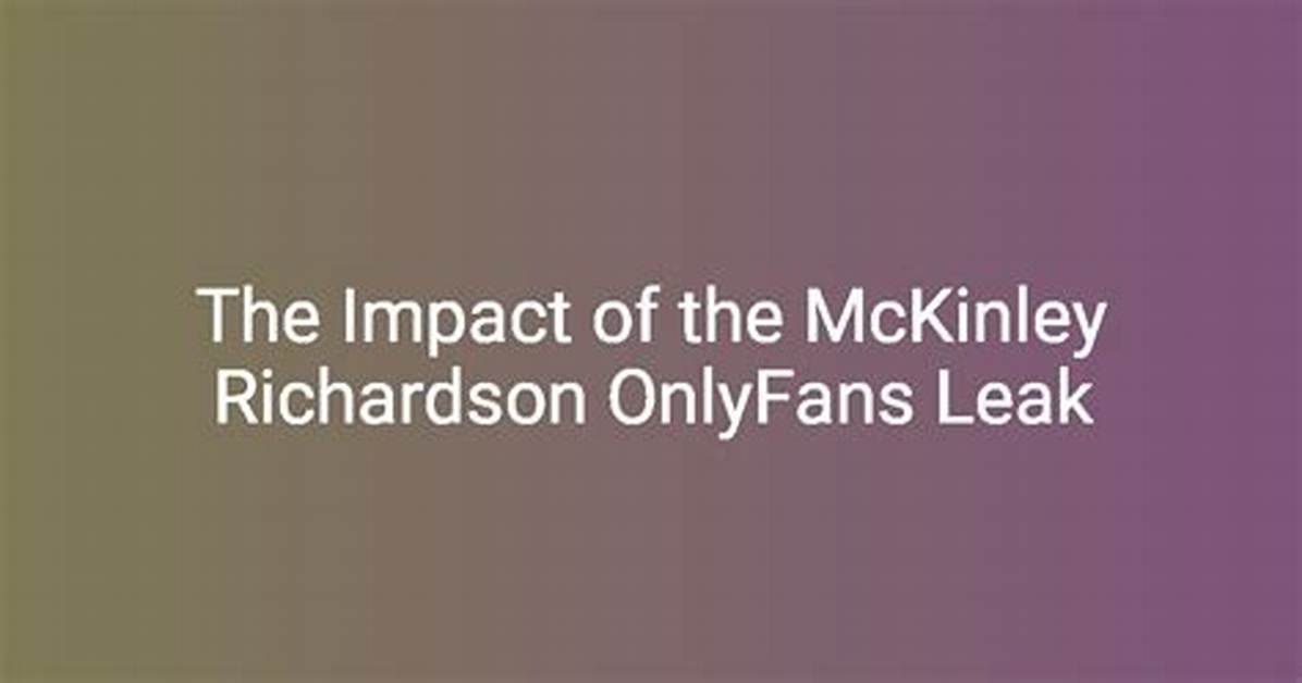 Unveiling the Life of Mckinley Richardson: a Journey Through Time