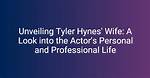 Unveiling the Life of Tyler Hynes: a Comprehensive Bio