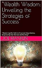 Unveiling the Strategies Behind His Financial Success