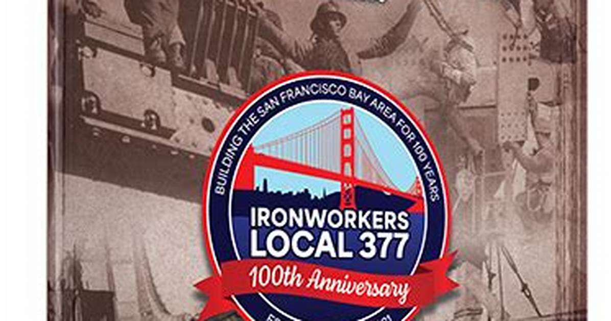 Unveiling the Strength: Exploring Ironworkers Local 377