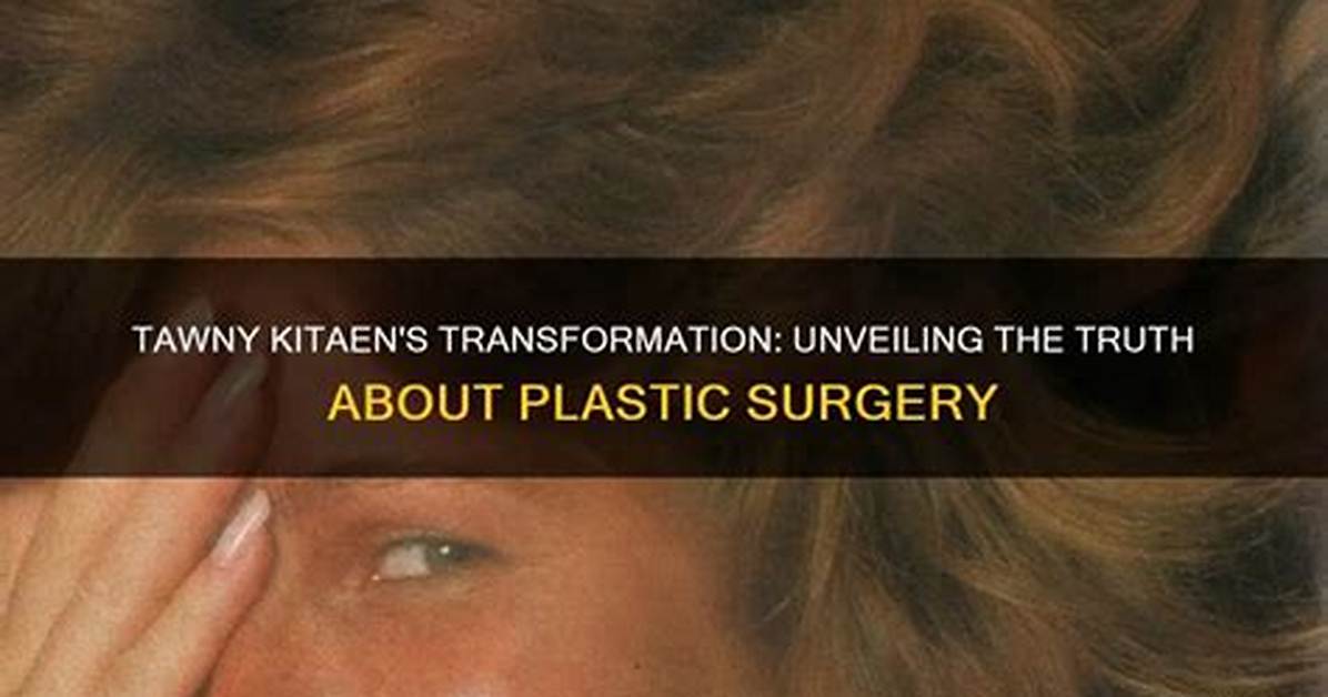 Unveiling the Truth Behind Tawny Kitaen's Botched Surgeries