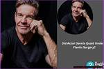 Unveiling the Truth: Dennis Quaid's Journey Through Plastic Surgery