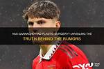 Unveiling the Truth: Has Garnacho Had Plastic Surgery?