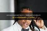 Unveiling the Wealth of a Visionary Leader