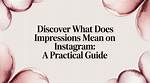 What Are Impressions on Instagram? a Guide to Understanding the Metric, Including How to Track and I