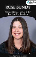 Who Is Ted Bundy's Daughter Rose Bundy? Her Age, Net Worth