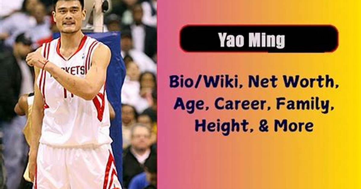 Yao Ming - Bio, Age, Net Worth, Height, Married, Nationality, Career